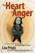 Heart of Anger Practical Help for the Prevention & Cure of Anger in Children