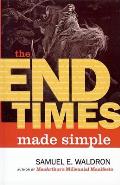 End Times Made Simple How Could Everyone Be So Wrong about Biblical Prophecy
