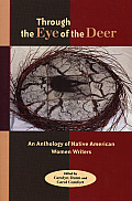 Through the Eye of the Deer An Anthology of Native American Women Writers