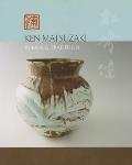 Ken Matsuzaki: Burning Tradition