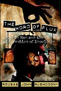 Word of Flux Modern Man & the Problem of Knowledge
