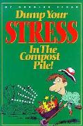 Dump Your Stress In The Compost Pile S