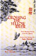 Crossing The Yellow River 300 Poems From the Chinese