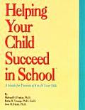 Helping Your Child Succeed in School: A Guide for Parents of 4 to 14 Years Old