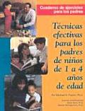 Tecnicas Efectivas Para Los Padres de Ninos de 1 a 4 Anos de Edad Spanish Edition of Parenting Your 1 To 4 Year Old