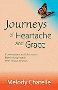 Journeys of Heartache and Grace: Conversations and Life Lessons from Young People with Serious Illnesses
