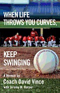 When Life Throws You Curves, Keep Swinging