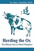 Herding The Ox The Martial Arts As Moral