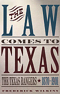 Law Comes to Texas: The Texas Rangers, 1870-1901