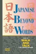 Japanese Beyond Words How to Walk & Talk Like a Native Speaker