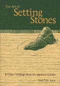 Art of Setting Stones & Other Writings from the Japanese Garden