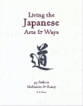 Living The Japanese Arts & Ways 45 Paths