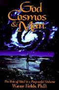 God Cosmos & Man The Role Of Mind In A