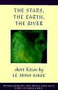 The Stars, the Earth, the River: Short Stories by Le Minh Khue