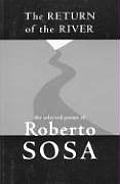The Return of the River: The Selected Poems of Roberto Sosa
