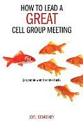 How to Lead a Great Cell Group Meeting So People Want to Come Back
