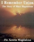 I Remember Union the Story of Mary Magdalena
