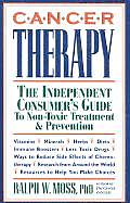 Cancer Therapy The Independent Consumers Guide to Non Toxic Treatment & Prevention