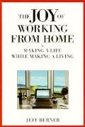 The Joy of Working from Home: Making a Life While Making a Living