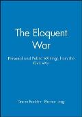 The Eloquent War: Personal and Public Writings from the Civil War
