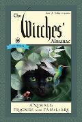 Witches Almanac Issue 38 Spring 2019 to Spring 2020 Animals Friends & Familiars