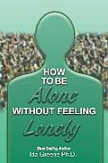 How to Be Alone Without Feeling Lonely