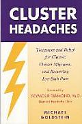 Cluster Headaches, Treatment and Relief: Treatment and Relief for Cluster, Cluster Migraine, and Recurring Eye-Stab Pain