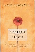 Letters for Lizzie: A Story of Love, Friendship, and a Battle for Life