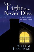 Light That Never Dies A Story of Hope in the Shadows of Grief