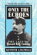 Only The Echoes The Howard Bass Cushing