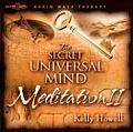 The Secret Universal Mind Meditation II