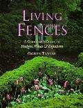 Living Fences A Gardeners Guide To Hedges Vines & Espaliers
