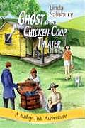The Ghost of the Chicken Coop Theater: A Bailey Fish Adventure