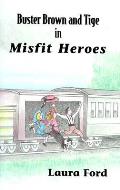 Misfit heroes the adventures of Buster Brown & Tige