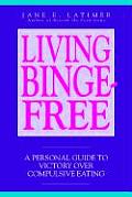 Living Binge Free A Personal Guide To Victory