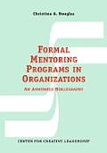 Formal Mentoring Programs in Organizations: An Annotated Bibliography