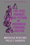 The Past, Present, and Future of American Criminal Justice