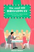 On & Off Broadway A Theater Dining Lodgi