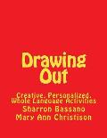 Drawing Out: Creative, Personalized, Whole Language Activities
