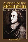 A Piece of the Mountain: The Story of Blaise Pascal
