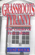 Grassroots Tyranny The Limits Of Federal