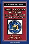True Stories Of Crime From The District Attorney's Office: From The Magic Lamp Classic Crime Series