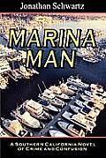 Marina Man: A Southern California Novel Of Crime And Confusion