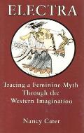 Electra Tracing a Feminine Myth Through the Western Imagination