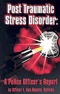 Post Traumatic Stress Disorder: A Police Officer's Report