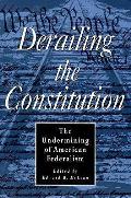 Derailing the Constitution The Undermining of American Federalism