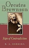 Orestes Brownson Sign Of Contradiction