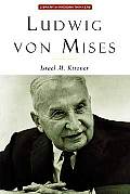 Ludwig Von Mises The Man & His Economics
