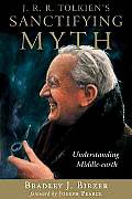 J R R Tolkiens Sanctifying Myth Understa