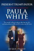 President Trump's Pastor Paula White: The Miracle Selling Huckster Who Became the Spiritual Advisor to the World's Most Powerful Man